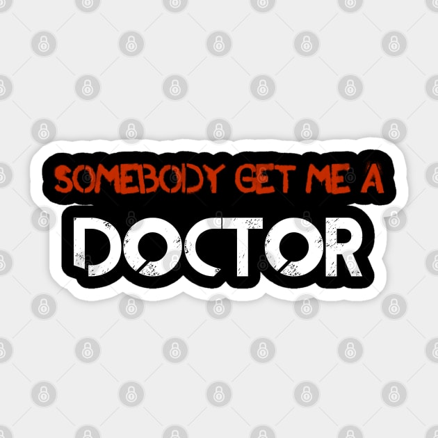 Somebody Get Me A Doctor! Sticker by thomtran